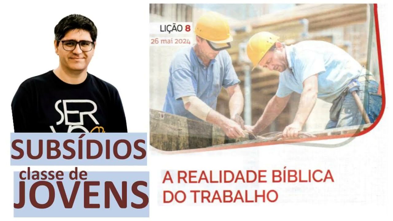 Lição 8 - A Realidade Bíblica do Trabalho | Subsídio EBD Jovens | Abordagem Dinâmica Reflexão