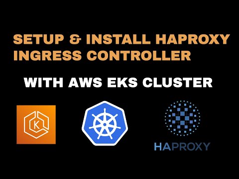 Setup & Install HAProxy LoadBalancer Ingress Controller in AWS EKS ...