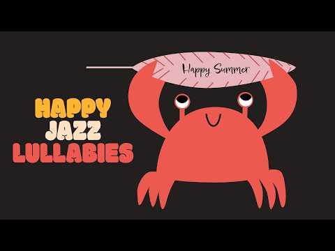 Happy songs for a peaceful night 🎷 Jazz Lullabies 🎷 Music for Babies to go to sleep