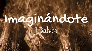 J Balvin - Imaginandote (Lyrics / Letras) | Gasolina