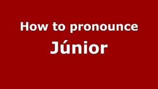 How to pronounce Júnior