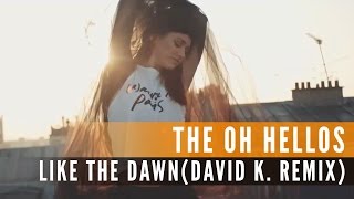 The Oh Hellos - Like The Dawn (David K. Remix) (Official Music Video)