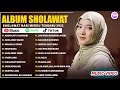 SHOLAWAT MERDU NISSA SABYAN FULL ALBUM TERBAIK 2025 ASSHOLATU ALANNABI SHOLAWAT NABI MERDU 2025