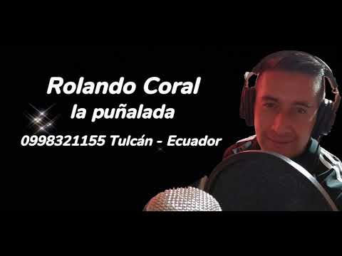 La puñalada Rolando Coral Tulcán-Ecuador 0998321155