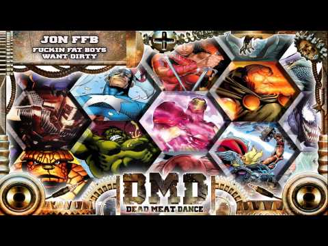 Jon FFB - Fuckin Fat Boys want dirty (Dirty Electro mix)