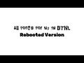 All Fonts For My 1M BTNL Rebooted Version No More Versions After This