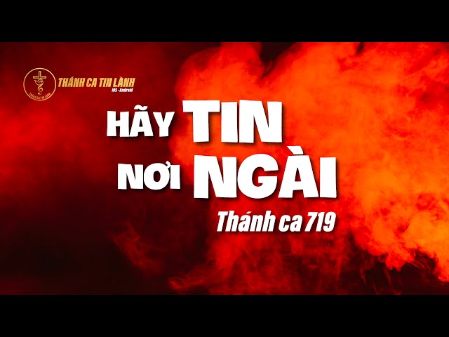 THÁNH CA 719 | HÃY TIN NƠI NGÀI | KARAOKE THÁNH CA TIN LÀNH