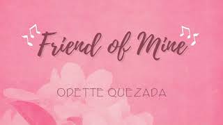 Friend of Mine - Odette Quesada (Lyrics)