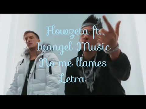 Flowzeta ft. Ivangel Music | No Me Llames | Letra