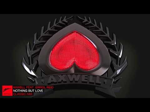 Axwell ft. Errol Reid - Nothing But Love (Classic Mix)