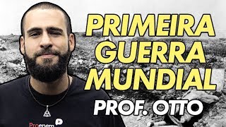 Primeira Guerra Mundial - História no ENEM - Prof. Otto Barreto