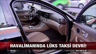 Havalimanında lüks taksi devri - 11 Ocak 2018