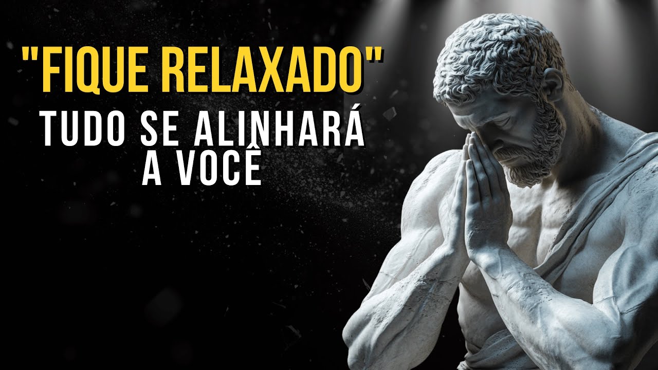 Fique Relaxado e Você Manifestará Tudo que Precisa | Ensinamentos Estoicos | Estoicismo