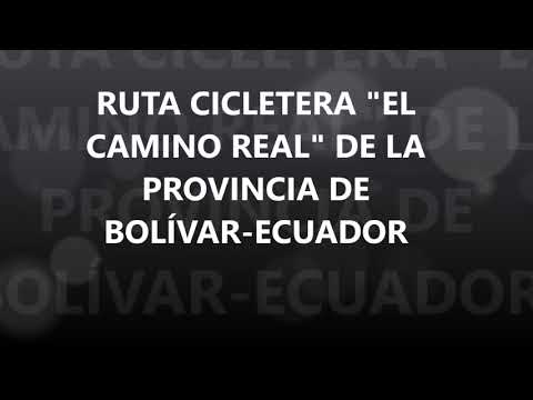 RUTA CICLETERA EL CAMINO REAL DE LA PROVINCIA DE BOLÍVAR-(BILOVÁN-BALZAPAMBA-MONTALVO-CALUMA) 7OKM