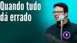 Quando tudo dá errado  - Deive Leonardo