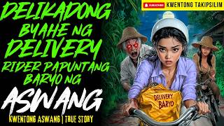 DELIKADONG BYAHE NG DELIVERY RIDER PAPUNTANG BARYO NG ASWANG | Kwentong Aswang | True Story