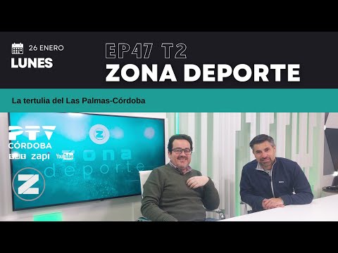 ⚽ ZONA DEPORTE CÓRDOBA HD | T02E47 | La tertulia del Las Palmas-Córdoba | 26 ene