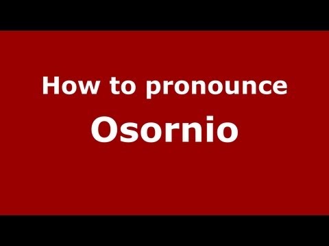 How to Pronounce Osornio - PronounceNames.com