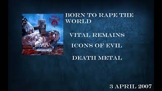 Born to Rape the World / Vital Remains / Icons Of Evil