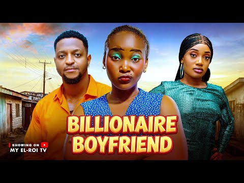 BILLIONAIRE BOYFRIEND - SANDRA OKUNZUWA, BRYAN OKOYE, Latest 2026 Nigerian Movie