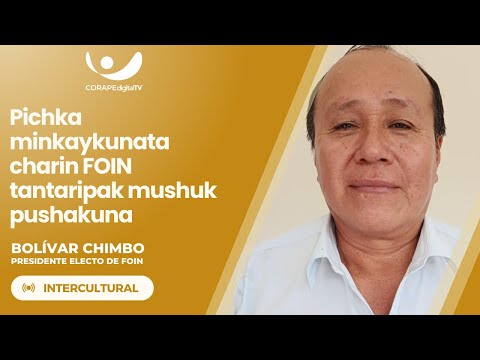 #Intercultural | Bolívar Chimbo, presidente electo de FOIN