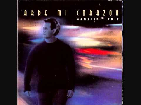 Gamaliel Ruiz - Arde Mi Corazón