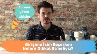 Girişime Şirkete İsim Seçerken Nelere Dikkat Etmeliyiz? Kullanılabilecek Araçlar