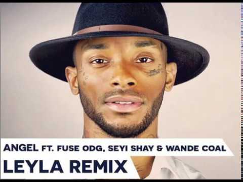 Angel - Leyla (Remix) ft Fuse ODG & Seyi Shay & Wande Coal