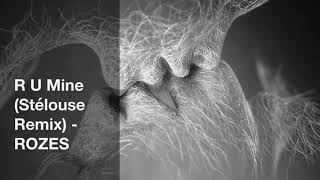 R U Mine (Stélouse Remix) - ROZES (Lyric Video)
