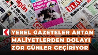 Yerel gazeteler artan maliyetlerden dolayı zor günler geçiriyor