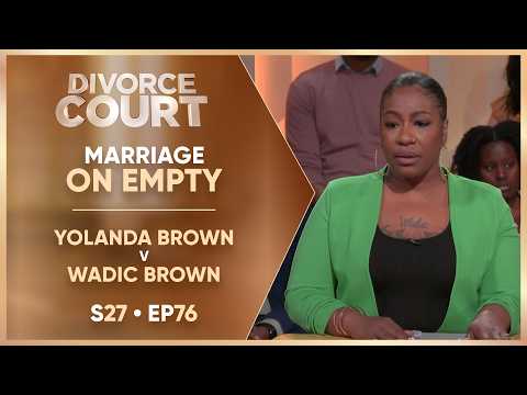 Marriage on Empty: Yolanda Brown v Wadic Brown | S27 Ep.76