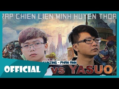 Yasuo vs Zed (Rap Chiến) - Phan Ann ft. Kunzing | Rap Game