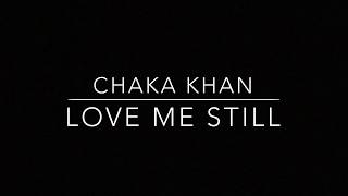 Chaka Kahn - Love Me Still