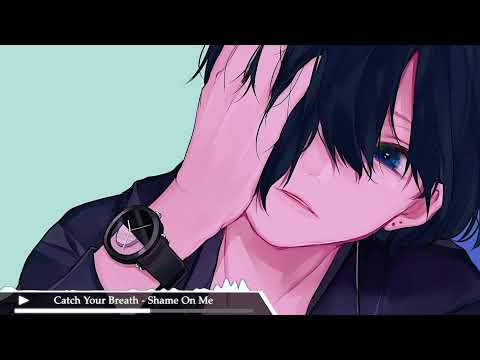 Catch Your Breath [Nightcore] - Shame On Me