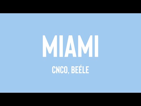 Miami - CNCO, Beéle {Lyrics Video} ☄