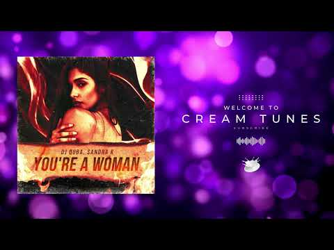 Dj Quba, Sandra K - You’re a Woman