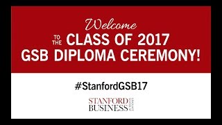 Stanford Graduate School of Business Diploma Ceremony 2017