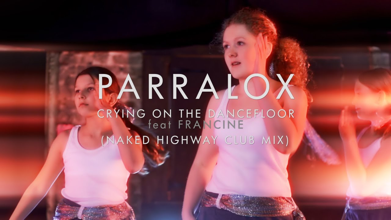 Parralox - Crying on the Dancefloor feat Francine (Naked Highway Remix) (Music Video)