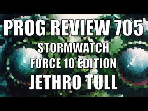Prog Review 705 - Stormwatch Force 10 Edition - Jethro Tull
