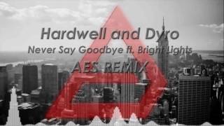 Hardwell &amp; Dyro - Never Say Goodbye ft. Bright Lights (AES Remix)
