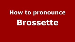 How to pronounce Brossette