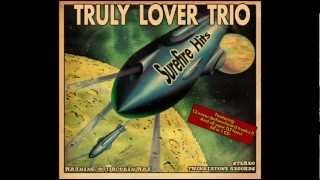 Truly Lover Trio - In The Dream (You Say You&#39;re mine)