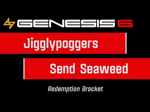 Jigglypoggers vs. Send Seaweed | Redemption Bracket | Genesis 6