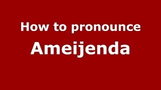 How to pronounce Ameijenda