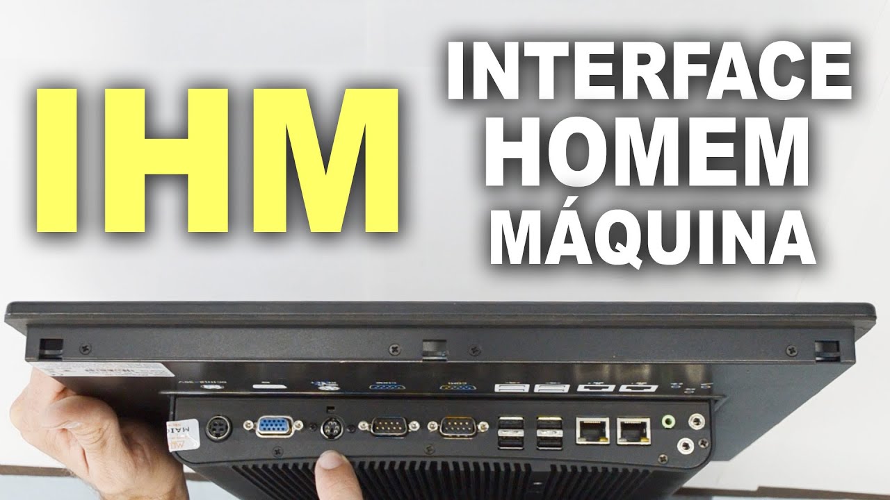 O que é IHM? Interface homem máquina!