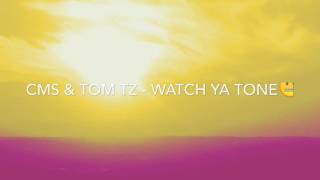 CMS & TOM TZ - Watch Ya Tone
