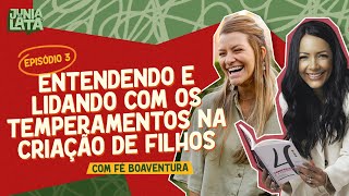 JUNIA NA LATA: Entendendo e lidando com os temperamentos na criação de filhos