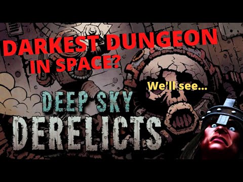 Deep Sky Derelicts - Darkest Dungeon in Space?