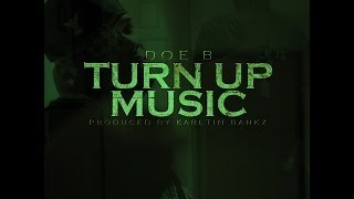 Doe B - Turn Up Music [Prod. By Karltin Bankz] @CBMDOEB @KarltinBankz @DjFrankWhite