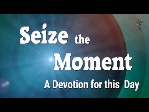 Seize the Moment   Psalm 91